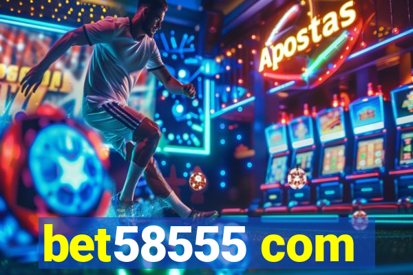 bet58555 com